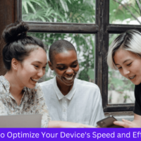Ways to Optimize Your Device's Speed and Efficiency
