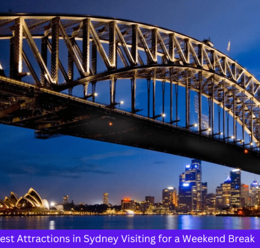Best Attractions in Sydney Visiting for a Weekend Break