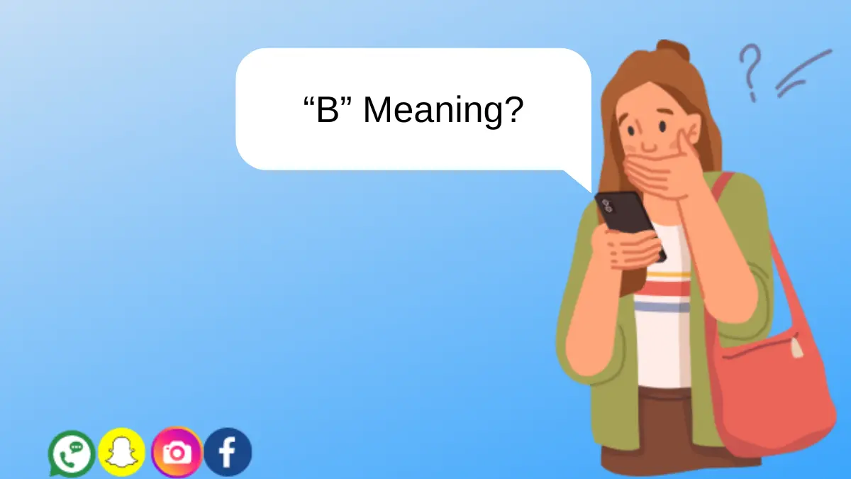 a girl thinking "b" meaning in texting