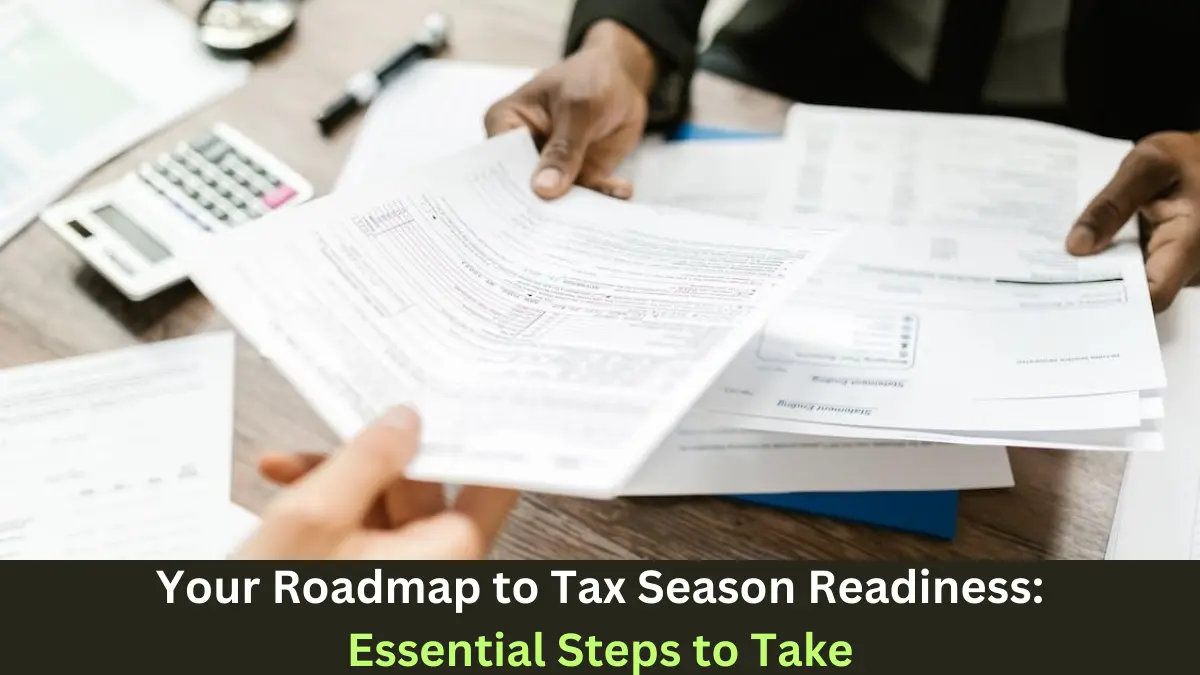 Your Roadmap to Tax Season Readiness: Essential Steps to Take