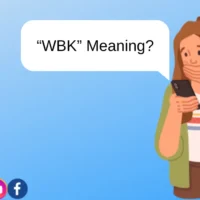 a girl thinking wbk meaning in texting